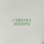 CHROMA RIDDIM