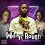 Wo YƐ Rough (Explicit)