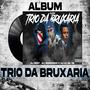 TRIO DA BRUXARIA (Explicit)