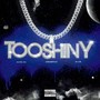 TOO SHINY (Explicit)