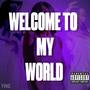 WELCOME TO MY WORLD (Explicit)