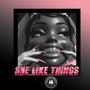 She Like Things (feat. Dez-la)