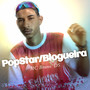 PopStar/blogueira (Explicit)