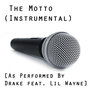 The Motto (Instrumental) [As Performed By Drake Feat. Lil Wayne]