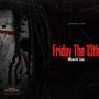 Friday The 13th (Explicit)