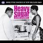 Heavy Sugar Second Spoonful: More Pure Essence of New Orleans R&B