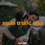 Xuân Trước Nhà Ver 2 (Lofi)