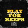 play for keeps (Explicit)