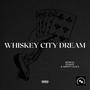 WHISKEY CITY DREAM (Explicit)