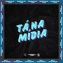 TÁ NA MÍDIA (Explicit)