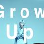 Grow Up