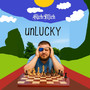 Unlucky (Explicit)