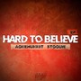 Hard to Believe (Explicit)