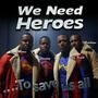 We Need Heroes (Explicit)