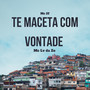 Te Maceta Com Vontade (Explicit)