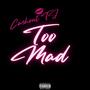 Too Mad (Explicit)