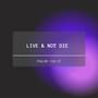 Live & Not Die (feat. Slugga Lyricist)