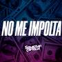 NO ME IMPOLTA (GUARATECH)