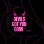 Devils Got You Good (Explicit)