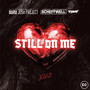 Still on me