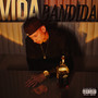 Vida Bandida (Explicit)