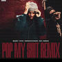 POP MY SHXT (REMIX) [Explicit]