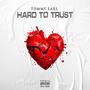 Hard To Trust (Explicit)