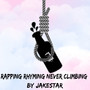 Rapping Rhyming Never Climbing (Explicit)