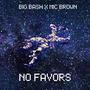 No Favors (feat. Mic Brown) [Explicit]