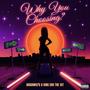Why you choosing? (feat. BigDawg75) [Explicit]