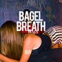 Bagel Breath (Explicit)