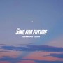 sing for future