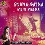 Sohna Batna Mein Malna