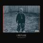 I Refuse (Explicit)