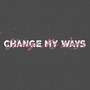 Change My Ways