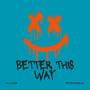 Better This Way (feat. DJ_xcon)