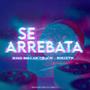 Se Arrebata (Explicit)