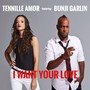 I Want Your Love (feat. Bunji Garlin)