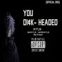 You Di¢k Headed (Explicit)