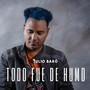 Todo Fue de Humo (Explicit)