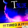 Tired A It