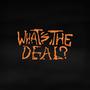 What's The Deal? (feat. Dubzy33) [Explicit]