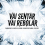 Vai Sentar Vai Rebolar (Explicit)