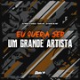 Eu Queria Ser um Grande Artista (Explicit)