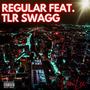 Regular (feat. TLR SWAGG) [Explicit]