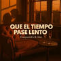 Que el tiempo pase lento (feat. Alas Glow & Cansinatra) [Explicit]