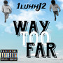 Way Too Far (Explicit)