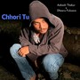 Chhori Tu (Explicit)