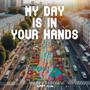 My Day Is In Your Hands (feat. Nana Kwaku & Kofi Raj)