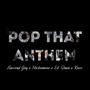 Pop That Anthem (feat. Baccendjay, Lil quan & Sticknmove) [Explicit]